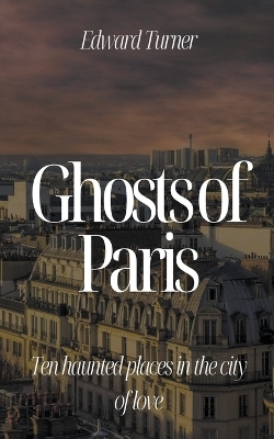 Ghosts of Paris - Edward Turner