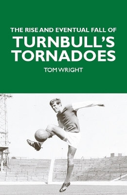 The Rise and Eventual Fall of Turnbull's Tornadoes - Tom Wright