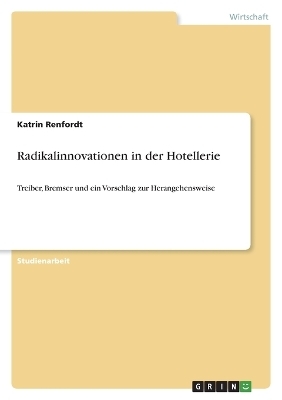 Radikalinnovationen in der Hotellerie - Katrin Renfordt