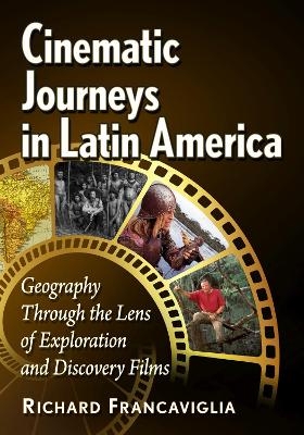 Cinematic Journeys in Latin America - Richard Francaviglia