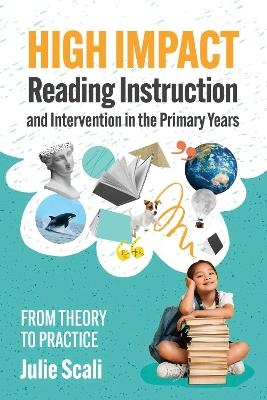 High Impact Reading Instruction and Intervention in the Primary Years - Julie Scali