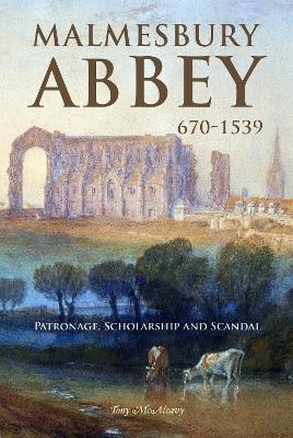 Malmesbury Abbey 670-1539 - Tony McAleavy