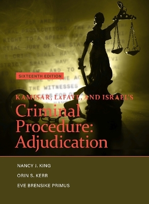 Kamisar, LaFave, and Israel's Criminal Procedure - Nancy J. King, Orin S. Kerr, Eve Brensike Primus