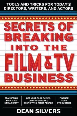 Secrets of Breaking into the Film and TV Business -  Dean Silvers