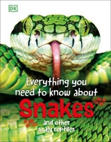 Everything You Need to Know About Snakes - Woodward, John
