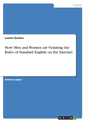 How Men and Women are Violating the Rules of Standard English on the Internet - Leonie Quicker