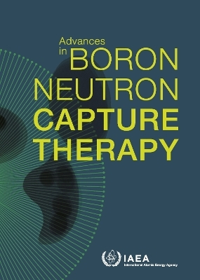 Advances in Boron Neutron Capture Therapy -  Iaea