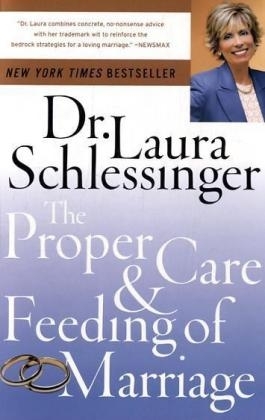 Proper Care and Feeding of Marriage -  Dr. Laura Schlessinger