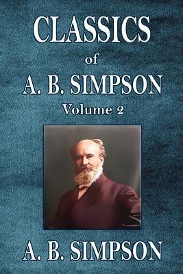Classics of A. B. Simpson - A B Simpson
