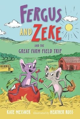 Fergus and Zeke and the Great Farm Field Trip - Kate Messner