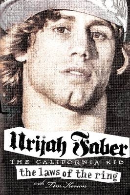 Laws of the Ring -  Urijah Faber,  Tim Keown