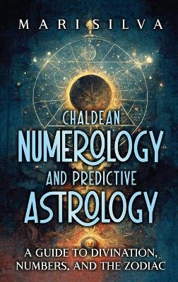 Chaldean Numerology and Predictive Astrology - Mari Silva