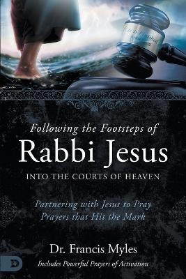 Following the Footsteps of Rabbi Jesus - Francis Myles