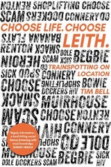 Choose Life. Choose Leith. - Bell, Tim