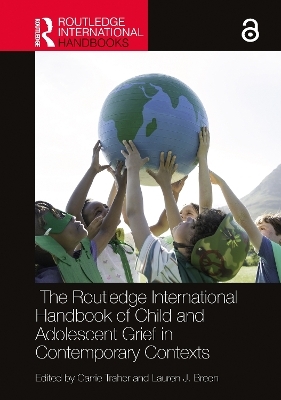 The Routledge International Handbook of Child and Adolescent Grief in Contemporary Contexts - 