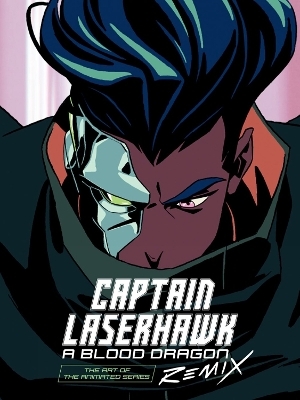 The Art of Captain Laserhawk: A Blood Dragon Remix -  UbiSoft,  Bobbypills