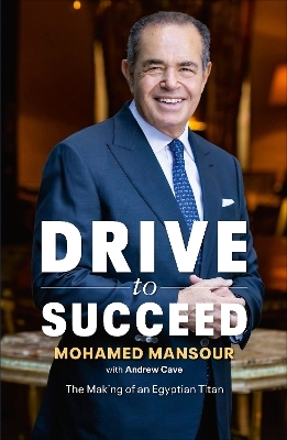 Drive to Succeed - Mohamed Mansour, Andrew Cave