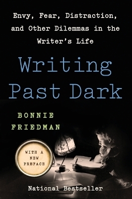 Writing Past Dark - Bonnie Friedman