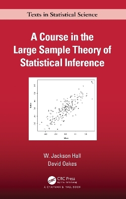 A Course in the Large Sample Theory of Statistical Inference - W. Jackson Hall, David Oakes