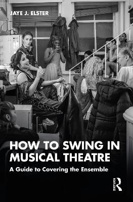 How to Swing in Musical Theatre - Jaye J. Elster