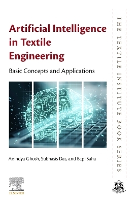 Artificial Intelligence in Textile Engineering - Anindya Ghosh, Subhasis Das, Bapi Saha