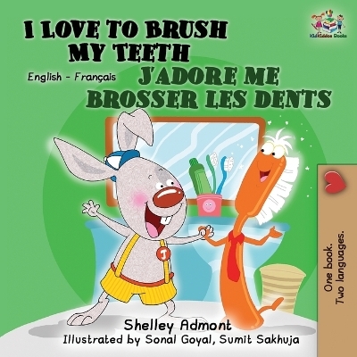 I Love to Brush My Teeth J'adore me brosser les dents - Shelley Admont, KidKiddos Books