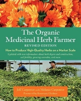 The Organic Medicinal Herb Farmer, Revised Edition - Carpenter, Jeff