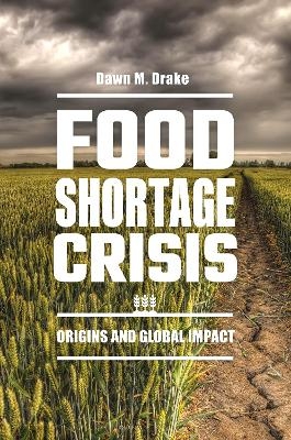 Food Shortage Crisis - Dawn M. Drake