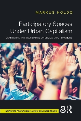 Participatory Spaces Under Urban Capitalism - Markus Holdo