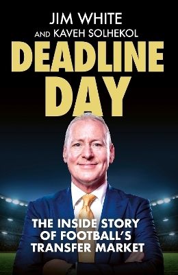 Deadline Day - Jim White, Kaveh Solhekol