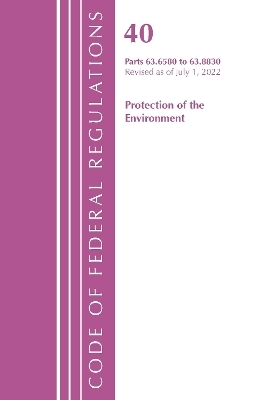 Code of Federal Regulations, Title 40 Protection of the Environment 63.6580-63.8830, Revised as of July 1, 2022 -  Office of The Federal Register (U.S.)