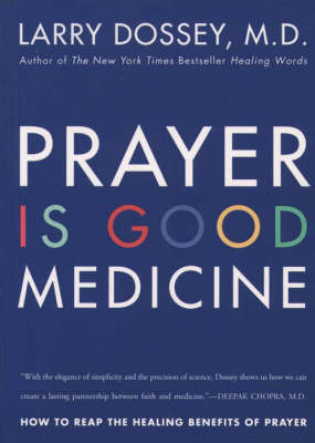 Prayer Is Good Medicine -  Larry Dossey