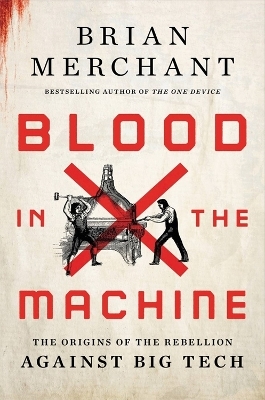 Blood in the Machine - Brian Merchant