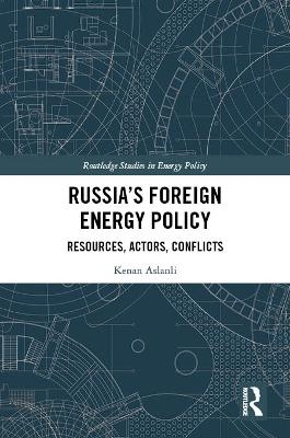 Russia’s Foreign Energy Policy - Kenan Aslanli