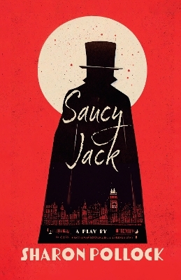 Saucy Jack 2nd Edition - Sharon Pollock