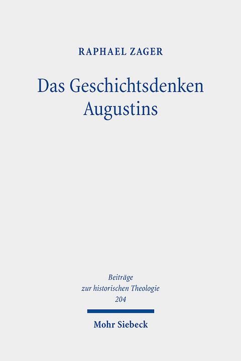 Das Geschichtsdenken Augustins - Raphael Zager