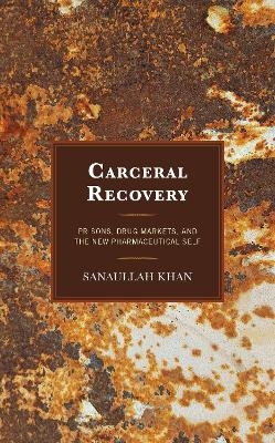 Carceral Recovery - Sanaullah Khan