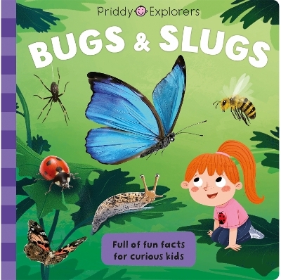 Priddy Explorers Bugs & Slugs - Priddy Books, Roger Priddy