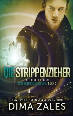 Die Strippenzieher - The Thought Pushers (Gedankendimensionen 2) - Dima Zales, Anna Zaires