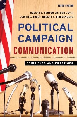 Political Campaign Communication - Robert E. Denton, Ben Voth, Judith S. Trent, Robert V. Friedenberg