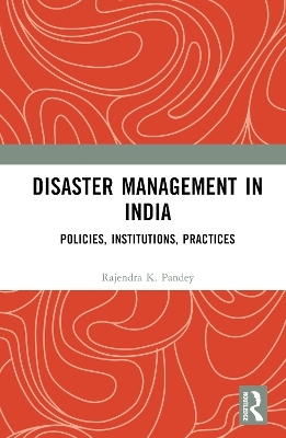 Disaster Management in India - Rajendra K. Pandey