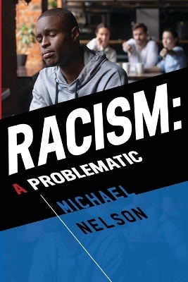 Racism: A Problematic - Michael Nelson