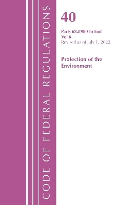 Code of Federal Regulations, Title 40 Protection of the Environment 63.8980-End, Revised as of July 1, 2022 -  Office of The Federal Register (U.S.)