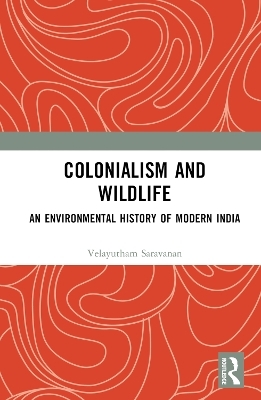 Colonialism and Wildlife - Velayutham Saravanan