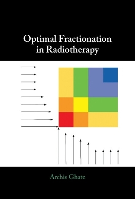 Optimal Fractionation in Radiotherapy - Archis Ghate