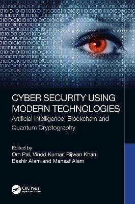 Cyber Security Using Modern Technologies - 