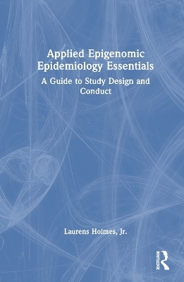 Applied Epigenomic Epidemiology Essentials - Jr. Holmes  Laurens