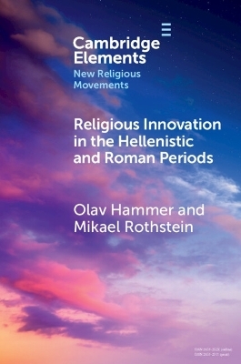 Religious Innovation in the Hellenistic and Roman Periods - Olav Hammer, Mikael Rothstein