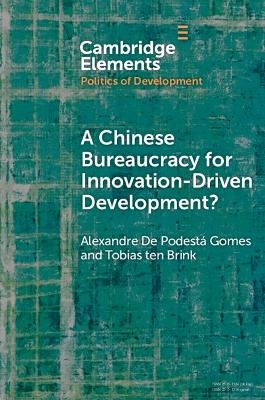 A Chinese Bureaucracy for Innovation-Driven Development? - Alexandre De Podestá Gomes, Tobias ten Brink
