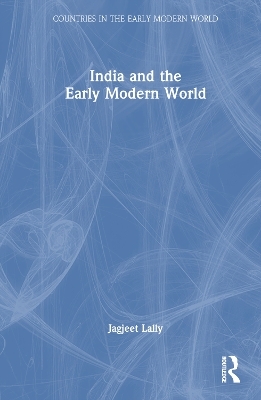 India and the Early Modern World - Jagjeet Lally